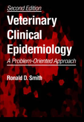 Veterinary Clinical Epidemiology, Third Edition - Ronald D. Smith