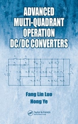 Advanced Multi-Quadrant Operation DC/DC Converters - Fang Lin Luo, Hong Ye