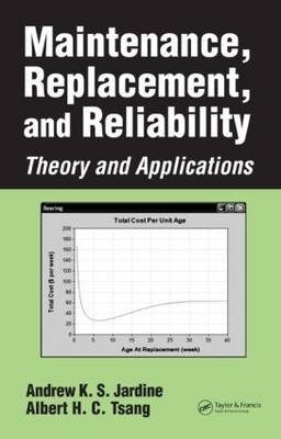 Maintenance, Replacement, and Reliability - Andrew K.S. Jardine, Albert H.C. Tsang