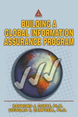 Building A Global Information Assurance Program - Raymond J Curts, Douglas E. Campbell