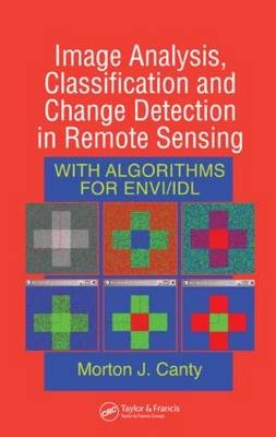 Image Analysis, Classification and Change Detection in Remote Sensing - Morton J. Canty