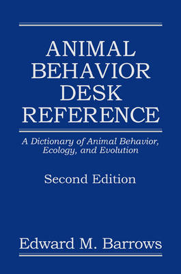 Animal Behavior Desk Reference - Edward M. Barrows