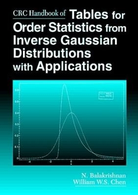 CRC Handbook of Tables for Order Statistics from Inverse Gaussian Distributions with Applications - N. Balakrishnan, William Chen