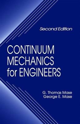 Continuum Mechanics for Engineers, Third Edition - G. Thomas Mase, George E. Mase