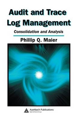 Audit and Trace Log Management - Phillip Q. Maier