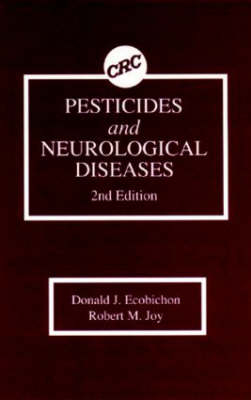 Pesticides and Neurological Diseases - Donald J. Ecobichon, Robert M. Joy