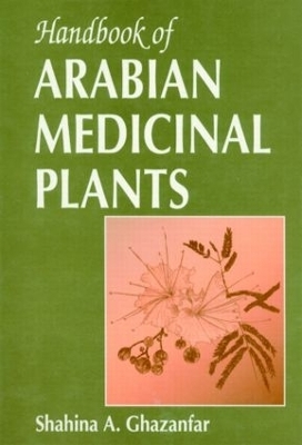 Handbook of Arabian Medicinal Plants - Shahina A. Ghazanfar