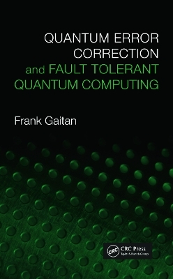 Quantum Error Correction and Fault Tolerant Quantum Computing - Frank Gaitan