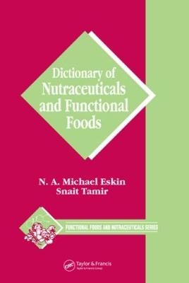 Dictionary of Nutraceuticals and Functional Foods - Michael Eskin, Snait Tamir