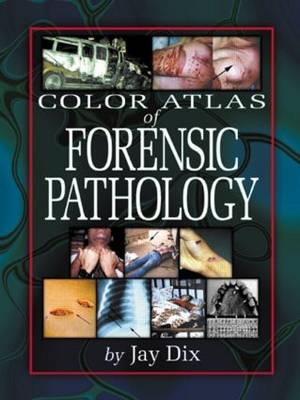 Color Atlas Of Forensic Pathology - Jay Dix