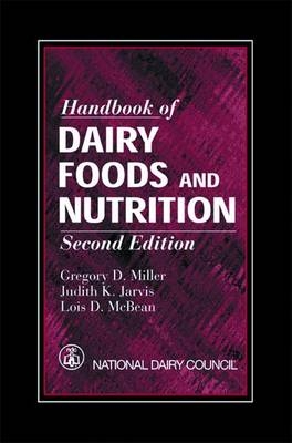 Handbook of Dairy Foods and Nutrition, Second Edition - Gregory D. Miller, Judith K. Jarvis, National Dairy Council, Lois D. McBean