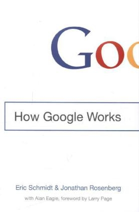 How Google Works - Eric Schmidt  III, Jonathan Rosenberg