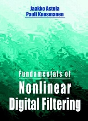 Fundamentals of Nonlinear Digital Filtering - Jaakko Astola, Pauli Kuosmanen