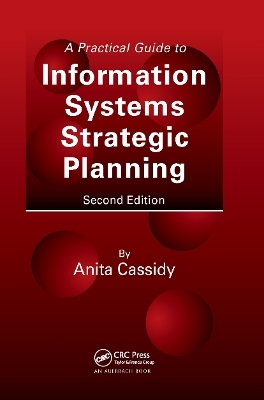 A Practical Guide to Information Systems Strategic Planning - Anita Cassidy