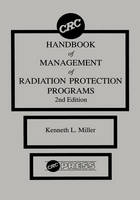 CRC Handbook of Management of Radiation Protection Programs, Second Edition - Kenneth L. Miller