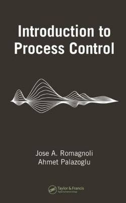 Introduction to Process Control - Jose A. Romagnoli, Ahmet Palazoglu