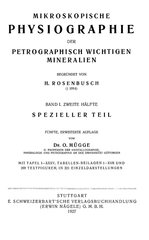 Mikroskopische Physiographie der Mineralien und Gesteine. Ein Hilfsbuch... / Die petrographisch wichtigen Mineralien und die Methoden ihrer Untersuchung. 2 Hälften - Otto Mügge, Harry F Rosenbusch