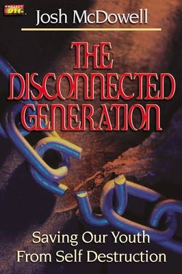 The Disconnected Generation - Josh McDowell