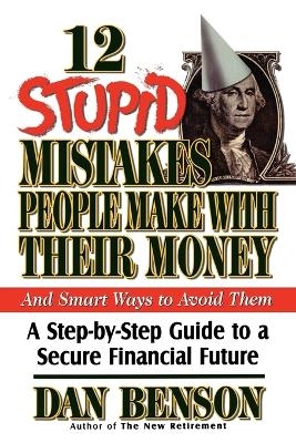 12 Stupid Mistakes People Make with Their Money - Dan Benson