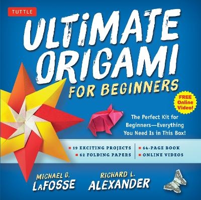 Ultimate Origami for Beginners Kit - Michael G. LaFosse, Richard L. Alexander