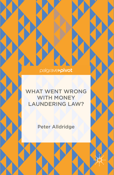 What Went Wrong With Money Laundering Law? - Peter Alldridge