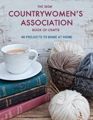 The Irish Countrywomen's Association Book of Crafts -  Irish Countrywomen's Association