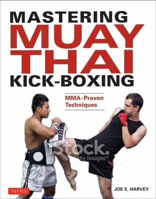 Mastering Muay Thai Kick-Boxing - Joe E. Harvey