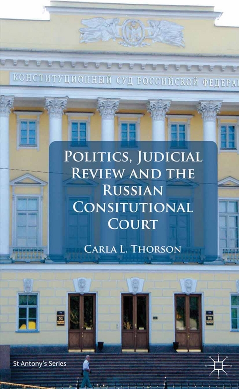 Politics, Judicial Review, and the Russian Constitutional Court - C. Thorson