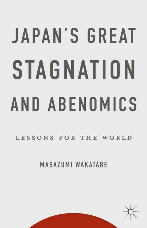 Japan's Great Stagnation and Abenomics - Masazumi Wakatabe