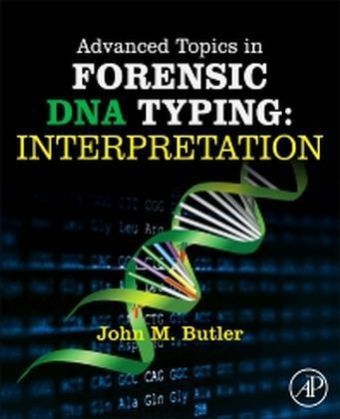 Advanced Topics in Forensic DNA Typing: Interpretation - John M. Butler