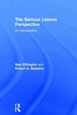 The Serious Leisure Perspective - Sam Elkington, Robert Stebbins