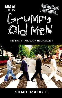 Grumpy Old Men: The Official Handbook - Stuart Prebble