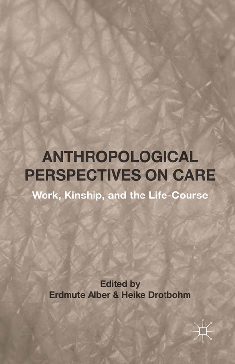 Anthropological Perspectives on Care -  Erdmute Alber