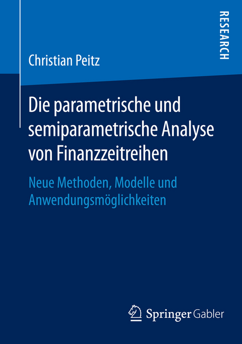 Die parametrische und semiparametrische Analyse von Finanzzeitreihen -  Christian Peitz