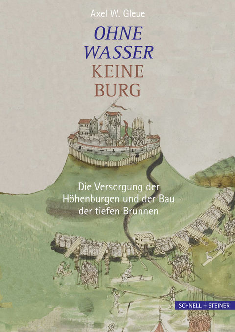 Ohne Wasser keine Burg - Axel W. Gleue