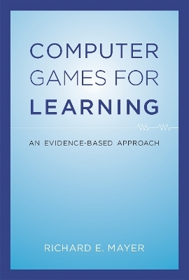 Computer Games for Learning - Richard E. Mayer