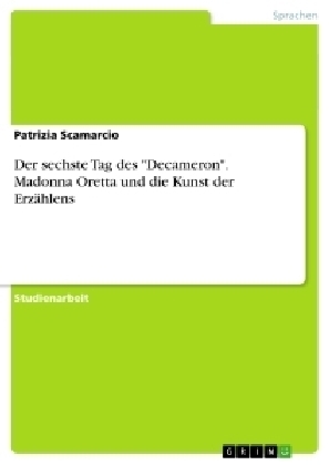 Der sechste Tag des "Decameron". Madonna Oretta und die Kunst der ErzÃ¤hlens - Patrizia Scamarcio