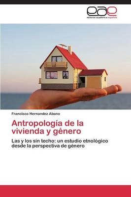 AntropologÃ­a de la vivienda y gÃ©nero - Francisco Hernandez Abano