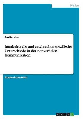 Interkulturelle und geschlechterspezifische Unterschiede in der nonverbalen Kommunikation - Jan Kercher