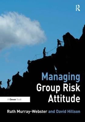 Managing Group Risk Attitude - Ruth Murray-Webster, David Hillson