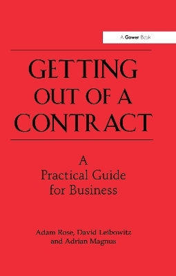 Getting Out of a Contract  - A Practical Guide for Business - Adam Rose, David Leibowitz