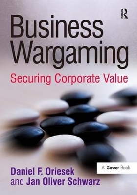 Business Wargaming - Daniel F. Oriesek, Jan Oliver Schwarz