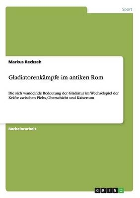 GladiatorenkÃ¤mpfe im antiken Rom - Markus Reckzeh