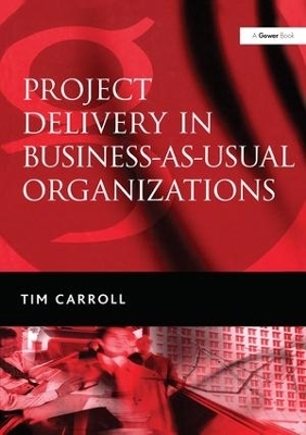 Project Delivery in Business-as-Usual Organizations - Tim Carroll