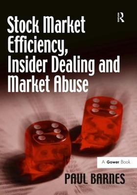 Stock Market Efficiency, Insider Dealing and Market Abuse - Paul Barnes