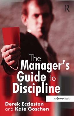 The Manager's Guide to Discipline - Derek Eccleston, Kate Goschen