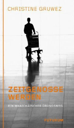 Zeitgenosse werden - Christine Gruwez