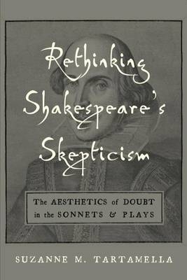 Rethinking Shakespeare's Skepticism - Suzanne M. Tartamella