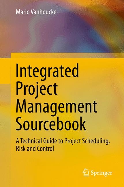 Integrated Project Management Sourcebook - Mario Vanhoucke