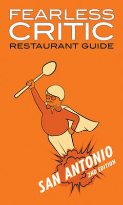 Fearless Critic San Antonio Restaurant Guide - 